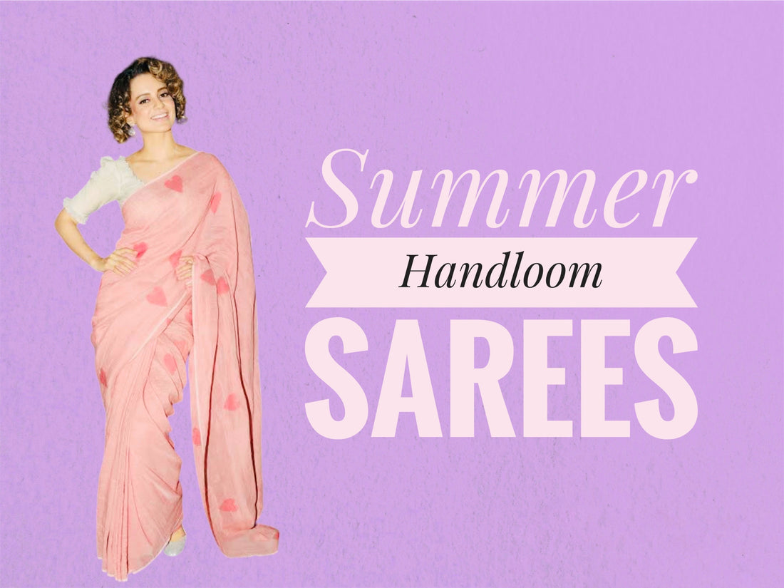 What are the best Handloom Sarees to wear in India during Summer?