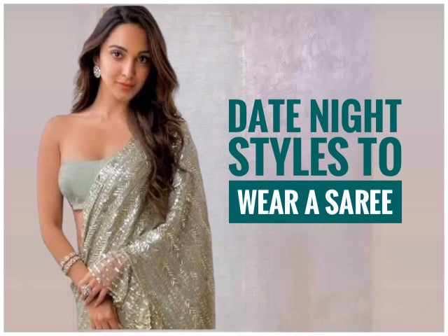 Date night styles to wear a Saree